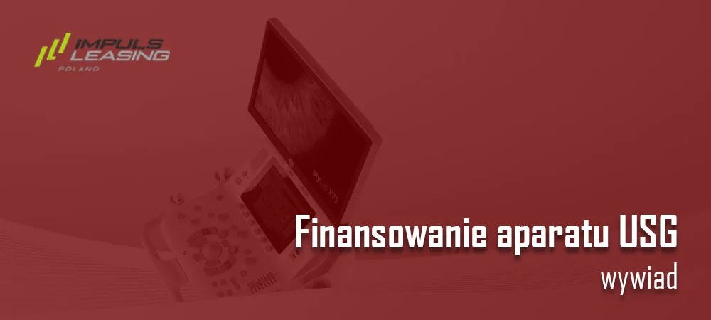 Jak sfinansować ultrasonograf? Wywiad z Anną Łyżwą z Impuls Leasing Polska