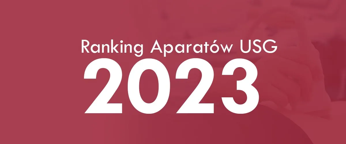 Jaki aparat USG warto kupić w 2023 roku? Na co warto zwrócić uwagę? Ranking aparatów USG 2023